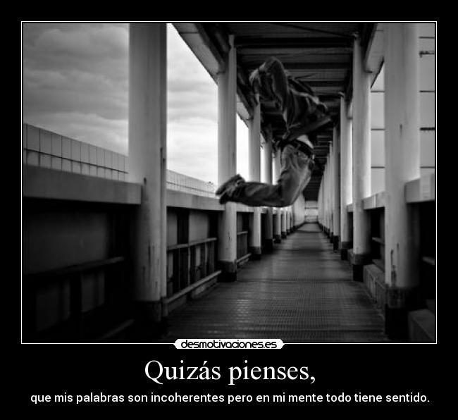 Quizás pienses, -
