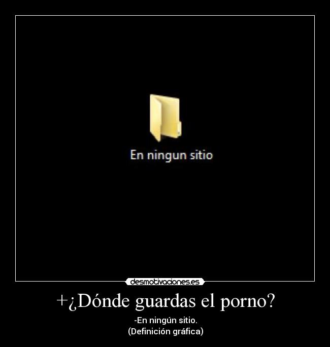 +¿Dónde guardas el porno? -