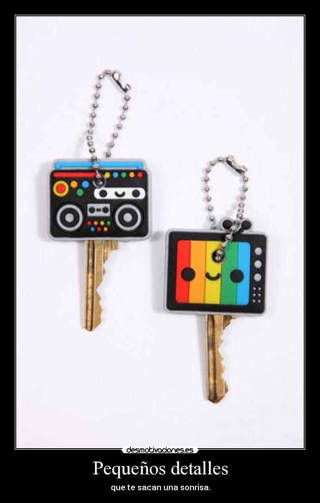 Pequeños detalles - que te sacan una sonrisa.