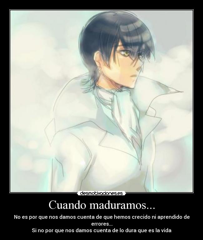Cuando maduramos... -