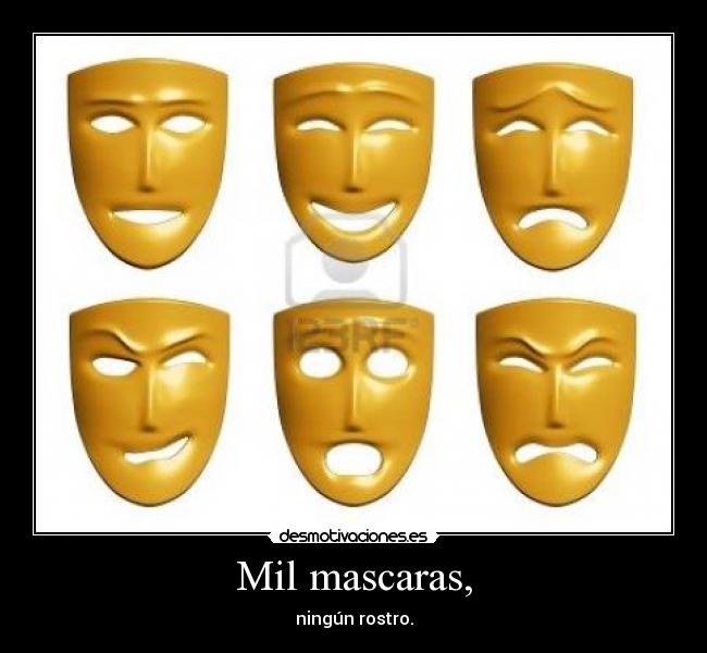 Mil mascaras, - ningún rostro.