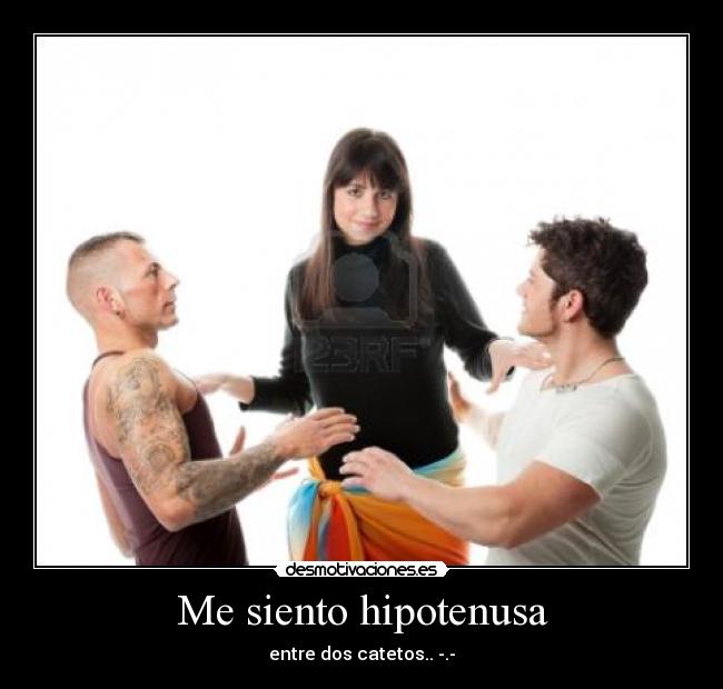 Me siento hipotenusa -
