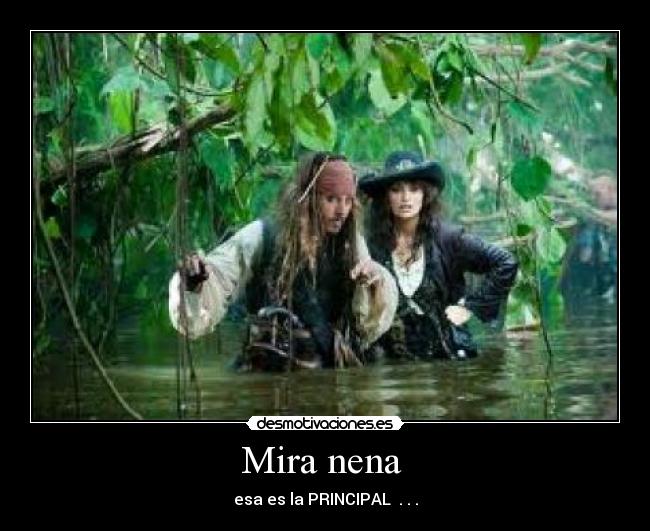 Mira nena - esa es la PRINCIPAL . . .
