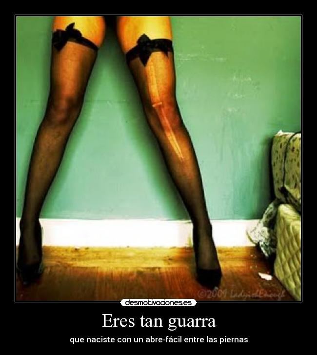 Eres tan guarra - 