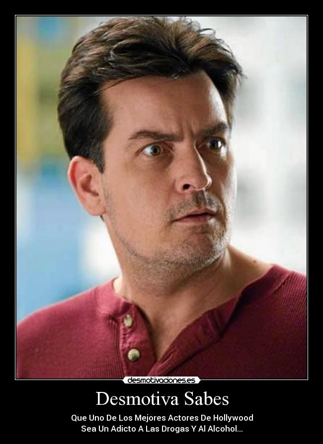 Desmotiva Sabes - Que Uno De Los Mejores Actores De Hollywood
Sea Un Adicto A Las Drogas Y Al Alcohol...