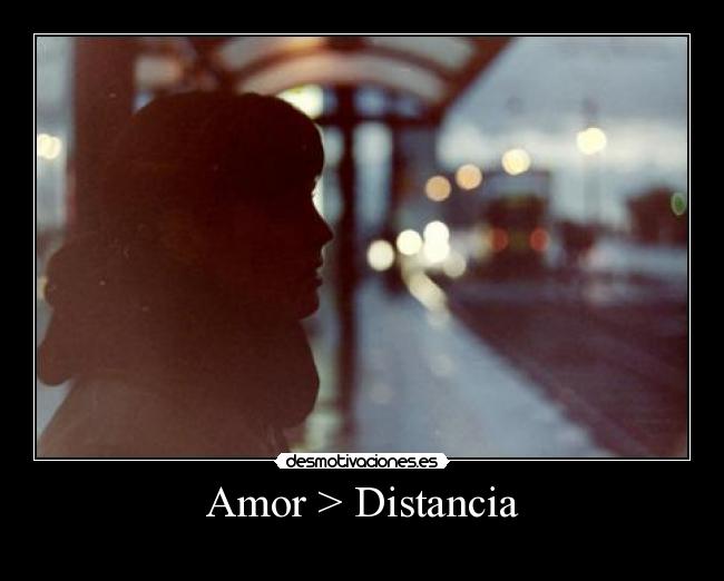 Amor > Distancia - 