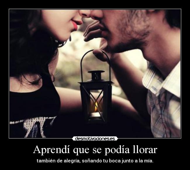 Aprendí que se podía llorar -