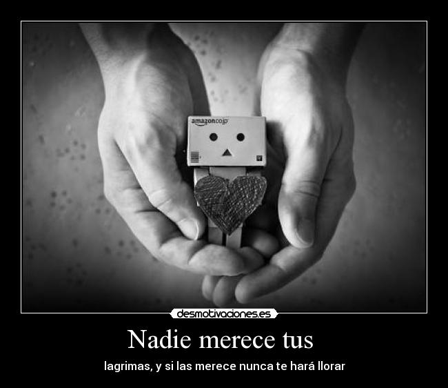 Nadie merece tus -