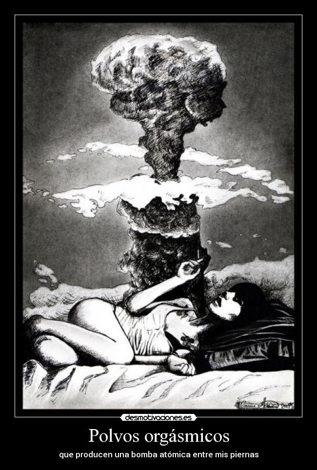 carteles polvo orgasmo bomba atomica desmotivaciones