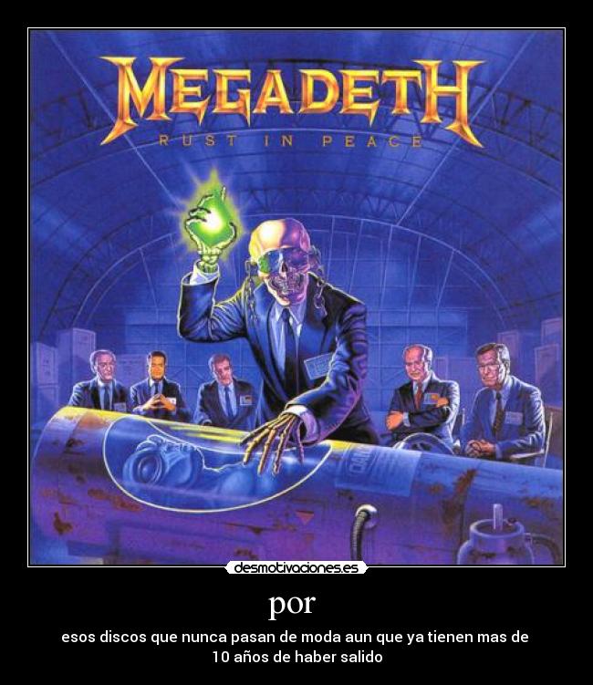 por  - esos discos que nunca pasan de moda aun que ya tienen mas de 
10 años de haber salido