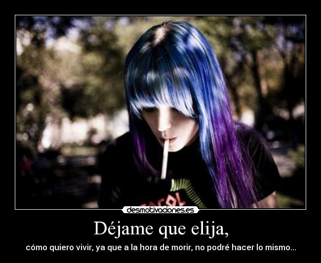 Déjame que elija, -