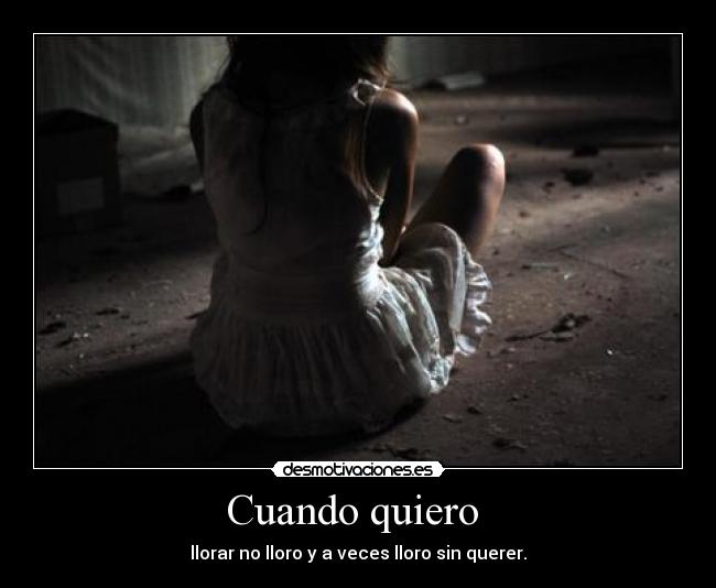 Cuando quiero - llorar no lloro y a veces lloro sin querer.