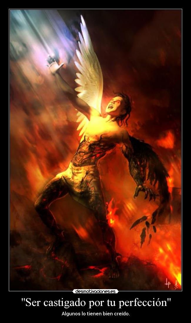 Ser castigado por tu perfección - Algunos lo tienen bien creído.