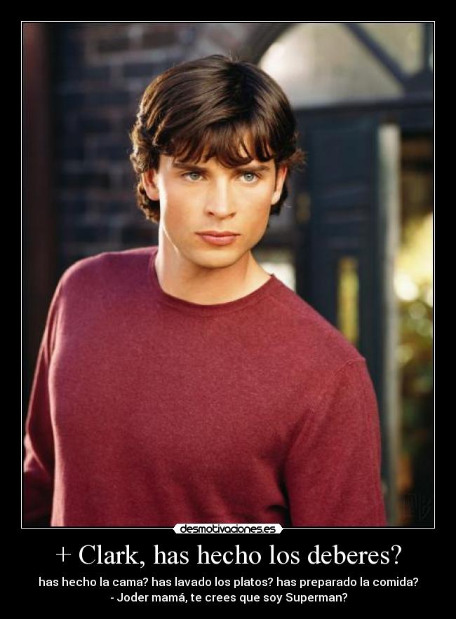 + Clark, has hecho los deberes? - 