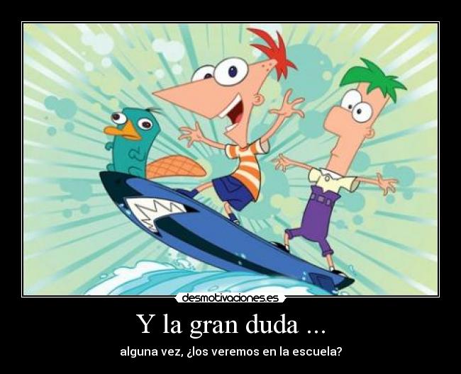 Y la gran duda ... - alguna vez, ¿los veremos en la escuela?