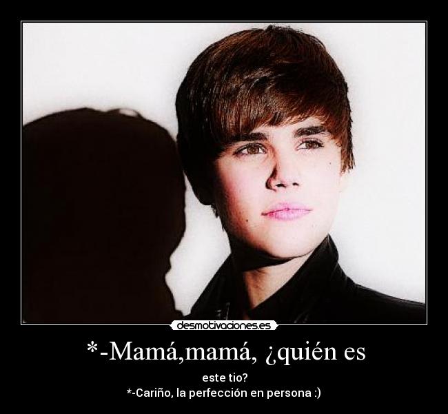 *-Mamá,mamá, ¿quién es - 
