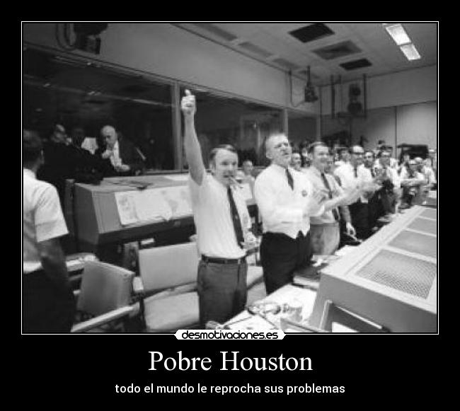 Pobre Houston - todo el mundo le reprocha sus problemas