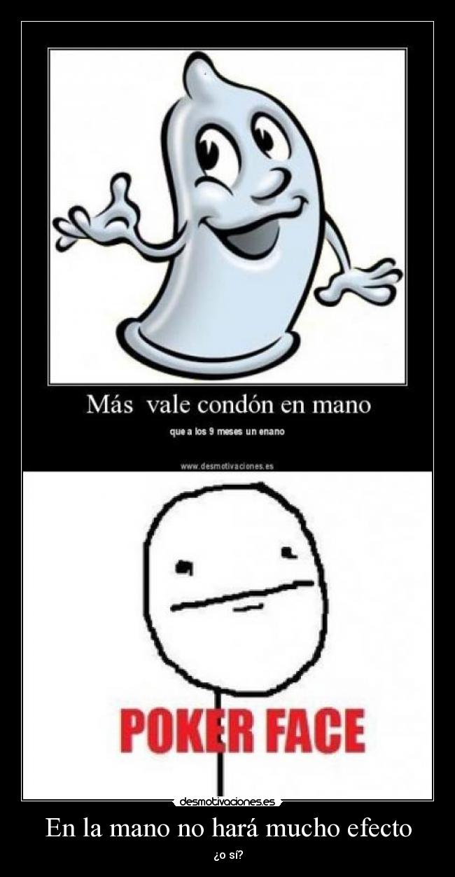 En la mano no hará mucho efecto - 