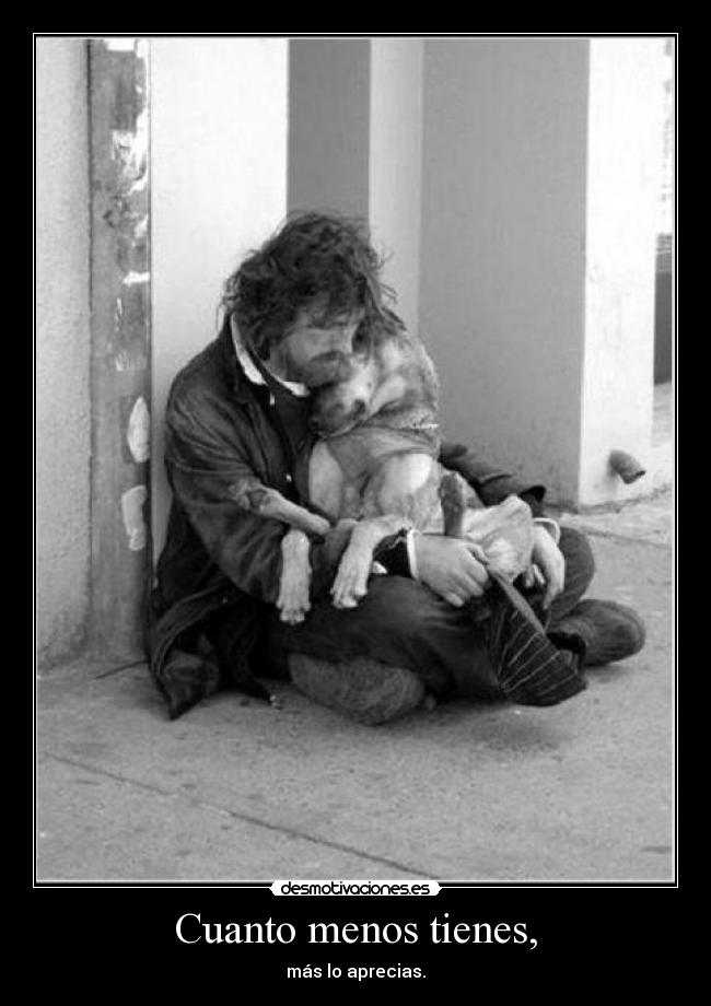 Cuanto menos tienes, - 