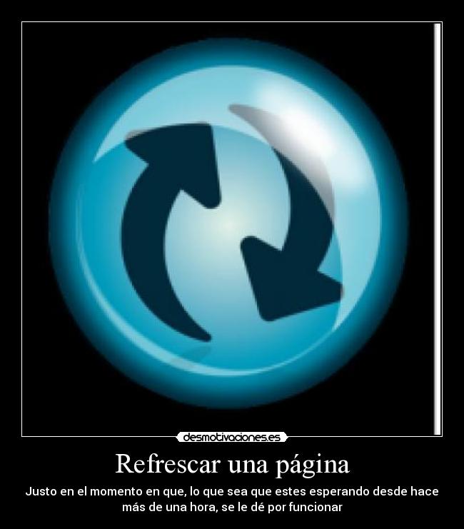 carteles refrescar cosas paginas que sea funcionar desmotivaciones