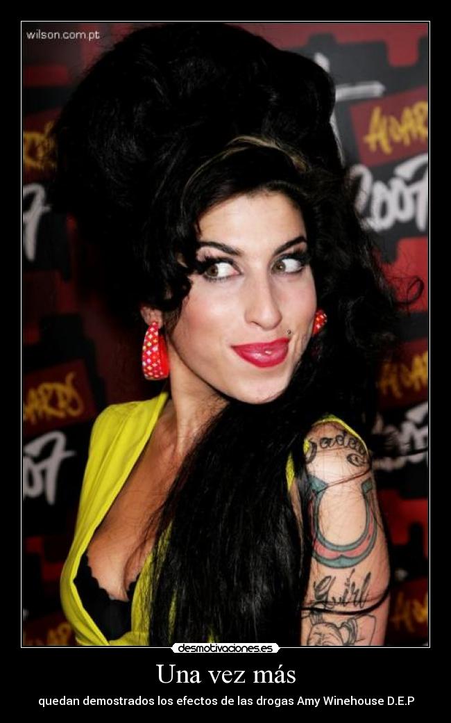 Una vez más - quedan demostrados los efectos de las drogas Amy Winehouse D.E.P