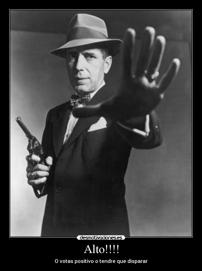 Alto!!!! - O votas positivo o tendre que disparar
