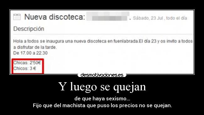 Y luego se quejan - de que haya sexismo...
Fijo que del machista que puso los precios no se quejan.