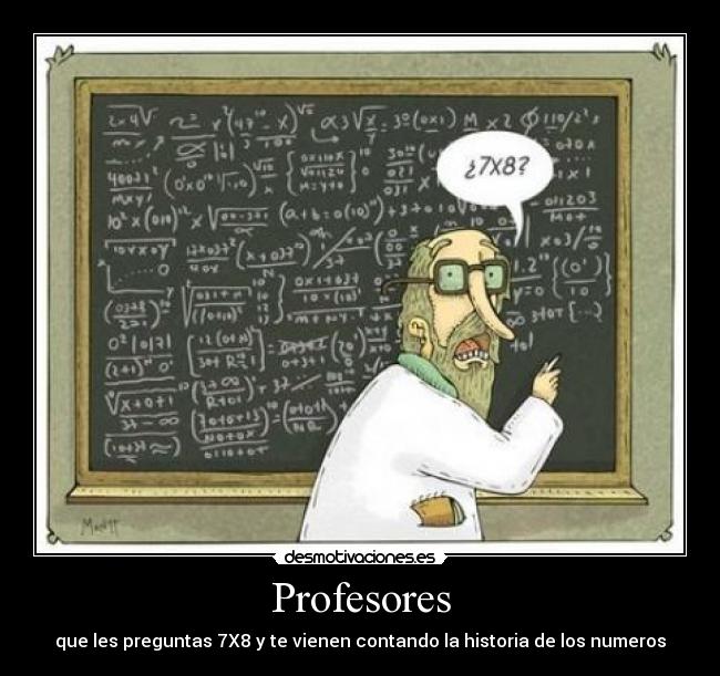 Profesores - que les preguntas 7X8 y te vienen contando la historia de los numeros