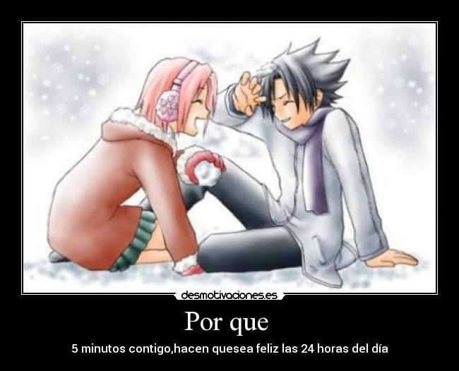 Por que - 5 minutos contigo,hacen quesea feliz las 24 horas del día