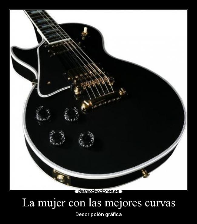 carteles mujer les paul guitarra guitarra electrica mujer curvas descripcion grafica desmotivaciones