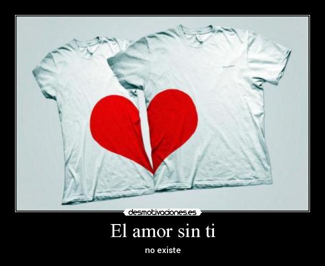 El amor sin ti - no existe