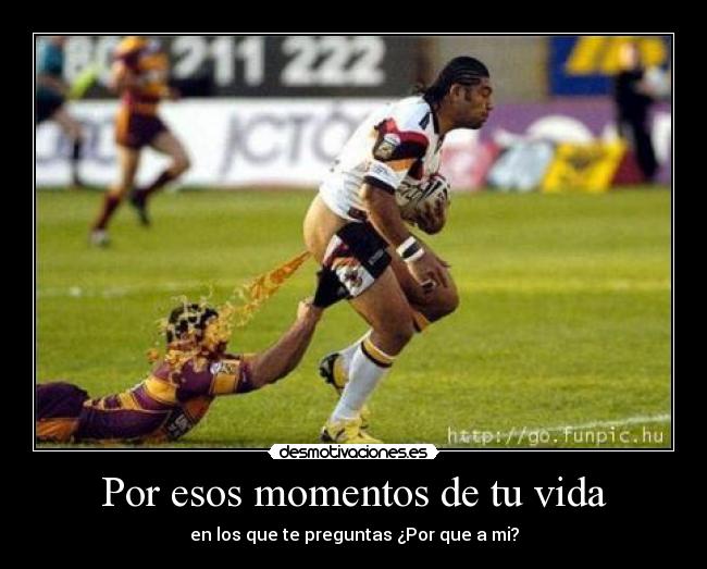 Por esos momentos de tu vida -