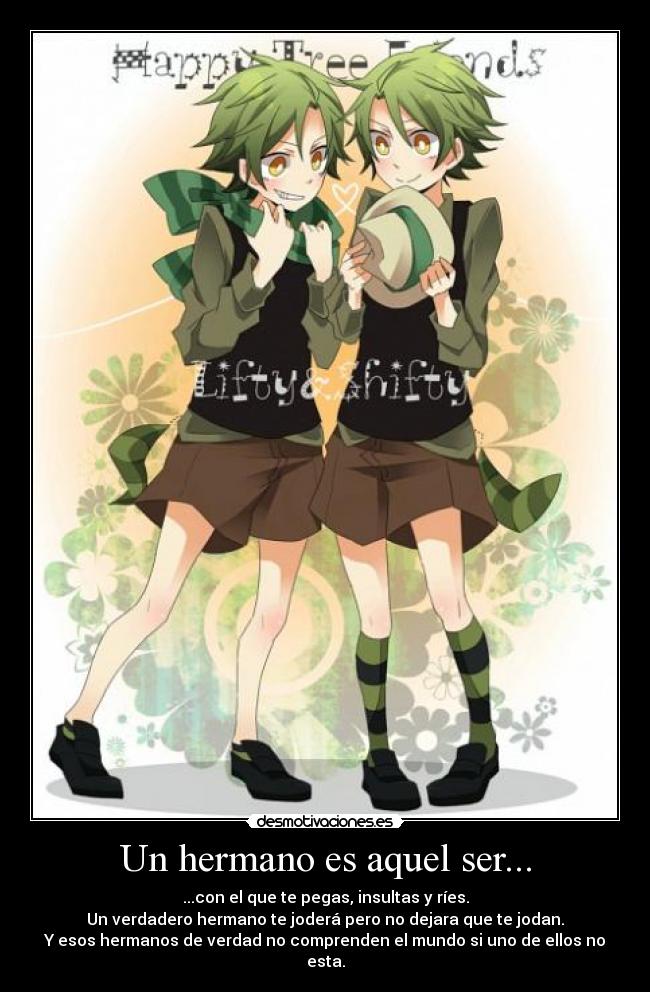 Un hermano es aquel ser... -