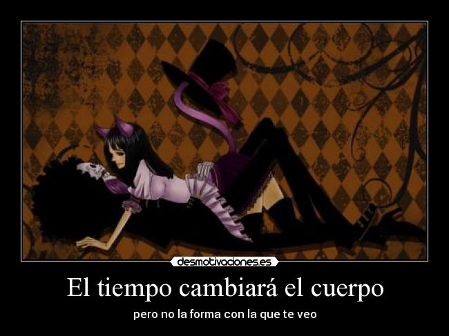 El tiempo cambiará el cuerpo -