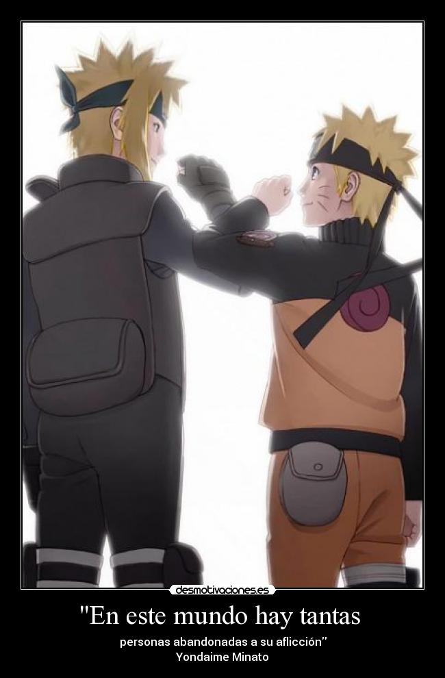 En este mundo hay tantas - personas abandonadas a su aflicción
Yondaime Minato