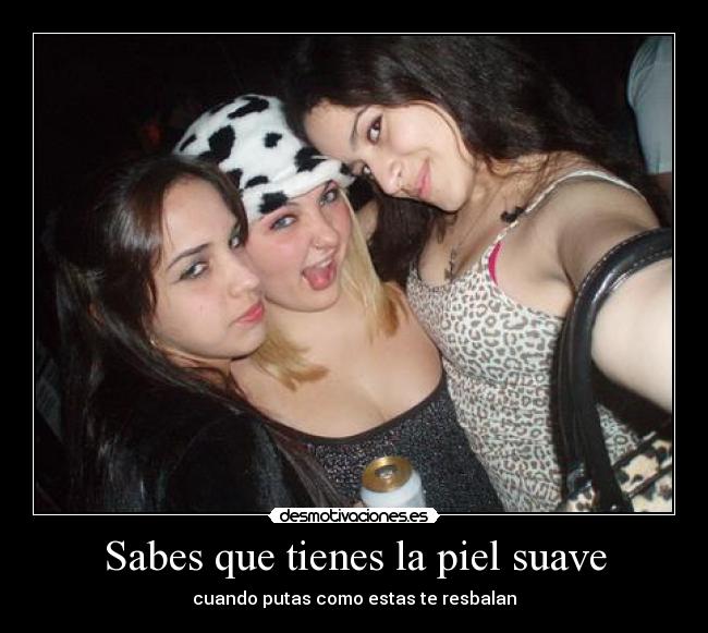 Sabes que tienes la piel suave -