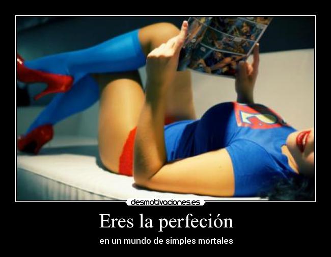 Eres la perfeción - 