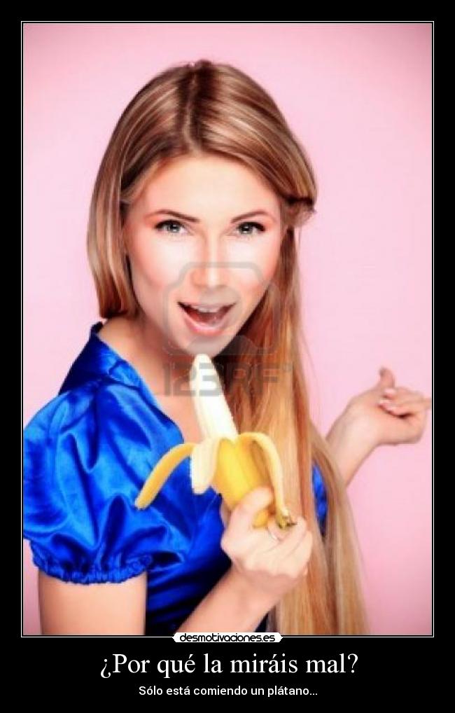 ¿Por qué la miráis mal? -