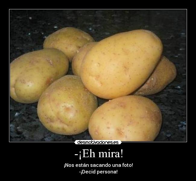 -¡Eh mira! - 