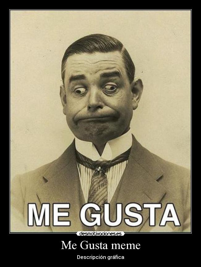 Me Gusta meme - 