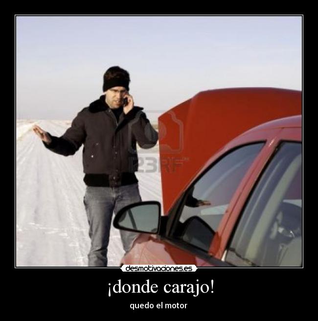 ¡donde carajo! - quedo el motor