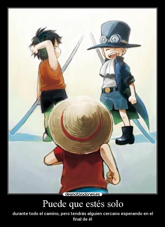 Puede que estés solo - durante todo el camino, pero tendrás alguien cercano esperando en el final de él