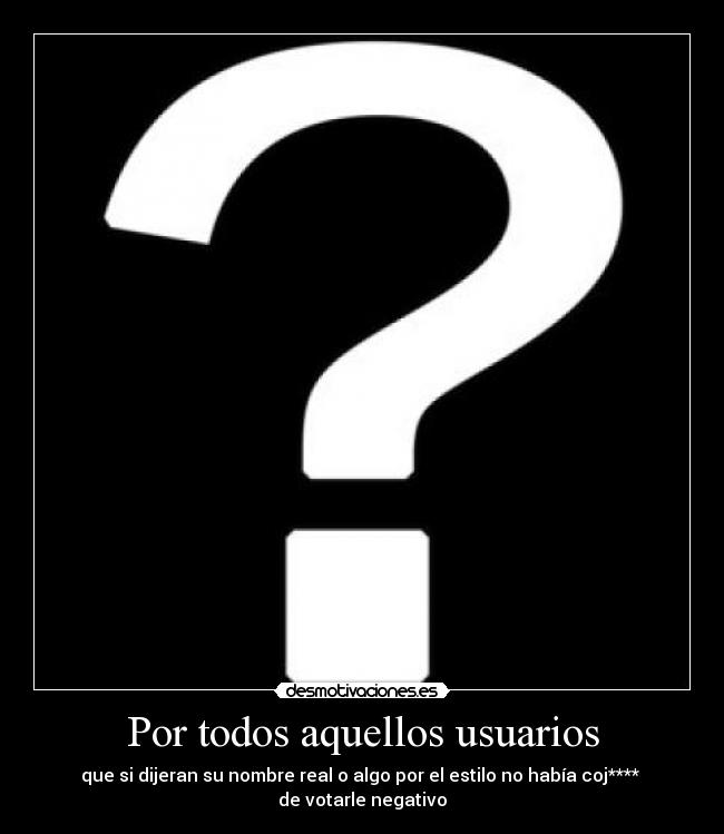 Por todos aquellos usuarios -