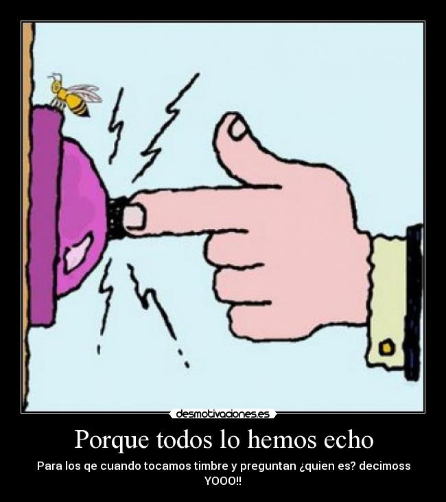 Porque todos lo hemos echo -