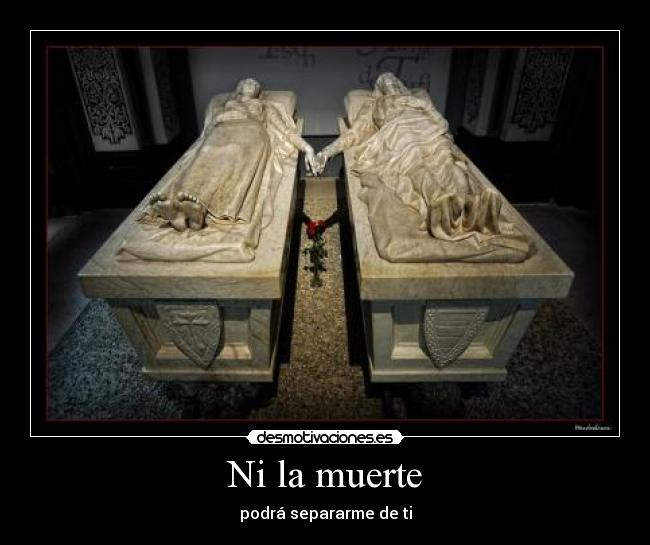 Ni la muerte - podrá separarme de ti
