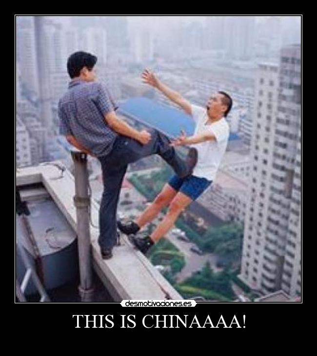 THIS IS CHINAAAA! -