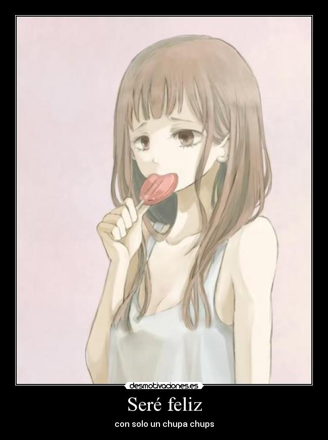 Seré feliz - con solo un chupa chups