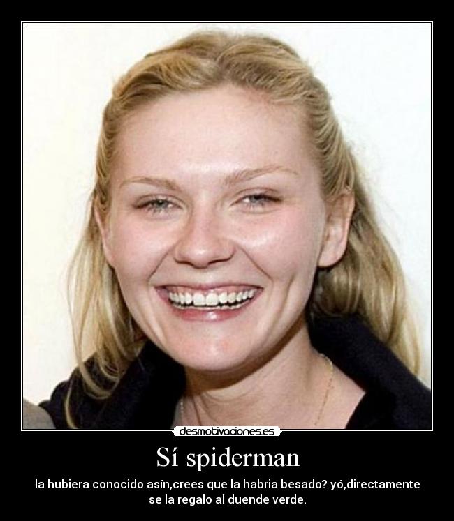 Sí spiderman -