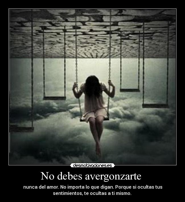 No debes avergonzarte -