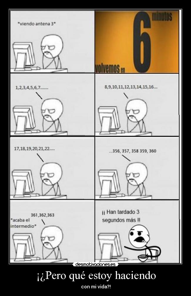 ¡¿Pero qué estoy haciendo - con mi vida?!